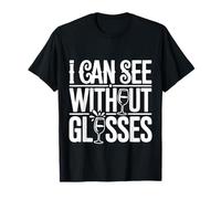 I Can See Without Glasses Visioni Giochi di Parole |- Maglietta