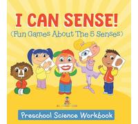 I Can Sense! (Fun Games About The 5 Senses): Preschool Science Workbook