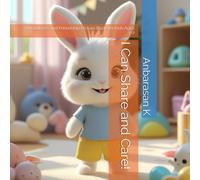 I Can Share and Care!: A Kindness and Friendship Picture Book for Kids Ages 3-7: 1