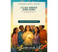 I can shine for God: Showing kindness, serving others and sharing God's love
