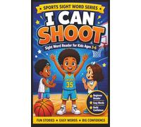 I Can Shoot: A Sports Sight Word Reader for Kids Ages 3-6: Sight Word Reader for Kids Ages 3-6 | Beginner Early Reader Level 1
