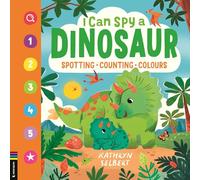 I Can Spy a Dinosaur: Spotting, Counting, Colours