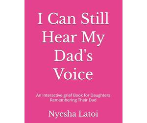 I Can Still Hear My Dad's Voice: An Interactive grief Book for Daughters Remembering Their Dad