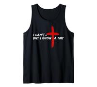 I Can’t But I Know A Guy Jesus Cross Funny Christian Canotta