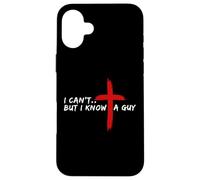 I Can’t But I Know A Guy Jesus Cross Funny Christian Custodia per iPhone 16 Plus