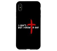 I Can’t But I Know A Guy Jesus Cross Funny Christian Custodia per iPhone XS Max
