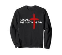 I Can’t But I Know A Guy Jesus Cross Funny Christian Felpa