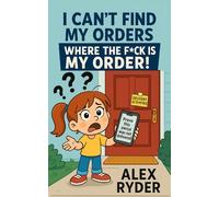 I Can’t Find My Orders: Where the F*ck Is My Order!