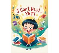 I Can’t Read... Yet!: A Heartwarming Picture Book for Kids Ages 5-8 About Learning, Patience, and the Power of “Yet”