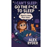 I Can’t Sleep: Go the F*ck to Sleep