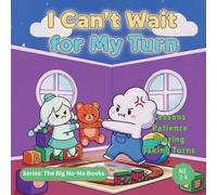 I Can’t Wait for My Turn!: A Fun Story About Patience, Sharing & Taking Turns for Kids Ages 2-6