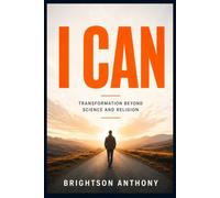 I CAN: Transformation beyond Science and Religion
