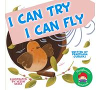I Can Try, I Can Fly!: A bedtime story for kids about trying, even when we're scared or worried... and finding our beautiful wings!