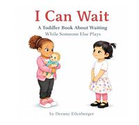 I Can Wait: A Toddler Book About Waiting While Someone Else Plays