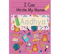 I Can Write My Name: Aadhya: Personalized Name Tracing Book