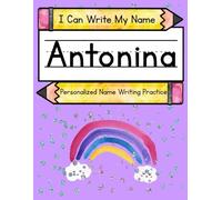 I Can Write My Name: Antonina: Personalized Name Writing Practice