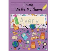I Can Write My Name: Avery: Personalized Name Tracing Book