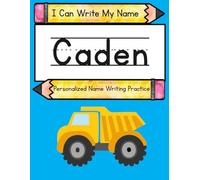 I Can Write My Name: Caden: Personalized Name Writing Practice