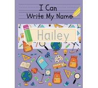 I Can Write My Name: Hailey: Personalized Name Tracing Book