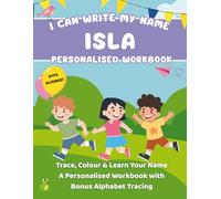 I Can Write My Name: Isla: Trace, Colour & Learn Your Name A Personalised Workbook with Bonus Alphabet Tracing