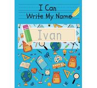 I Can Write My Name: Ivan: Personalized Name Tracing Book