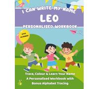 I Can Write My Name: Leo: Trace, Colour & Learn Your Name A Personalised Workbook with Bonus Alphabet Tracing