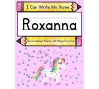 I Can Write My Name: Roxanna: Personalized Name Writing Practice