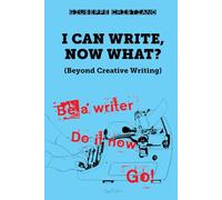 I Can Write, Now What?: Beyond Creative Writing