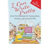 I Can Write Pretty: A Fun First Workbook for Tracing Letters, Numbers, and Cursive for Kids