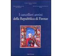 I cancellieri aretini della Repubblica di Firenze