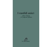 I candidi amici. Piero Chiara e il Grigioni italiano