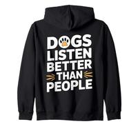I Cani ascoltano Meglio delle Persone Felpa con Cappuccio