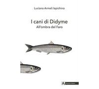 I cani di Didyme. All'ombra del Faro