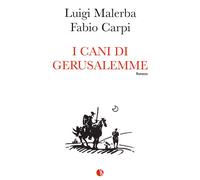 I cani di Gerusalemme [Paperback] [Jun 24, 2021] Malerba, Luigi; Carpi, Fabio an