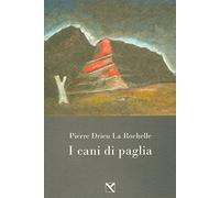 I cani di paglia [Paperback] [Apr 01, 2015] Drieu La Rochelle, Pierre and Freda,