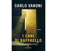 I cani di Raffaello - Vanoni Carlo