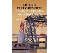 I cani di strada non ballano - Pérez-Reverte Arturo