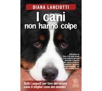 I cani non hanno colpe - Lanciotti Diana