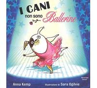 I cani non sono ballerine. Ediz. illustrata