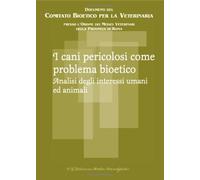 I cani pericolosi come problema bioetico. Analisi degli interessi umani e animali