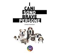 I cani sono brave persone