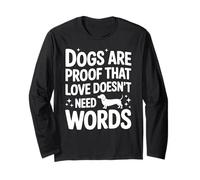 I cani sono la prova che l'amore non ha bisogno di parole Bassotto Proprietario di animali domestici Maglia a Manica