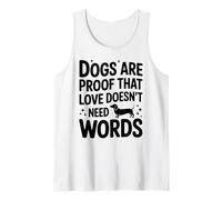 I cani sono la prova che l'amore non ha bisogno di parole Bassotto Proprietario di animali domestici Canotta