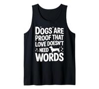 I cani sono la prova che l'amore non ha bisogno di parole Bassotto Proprietario di animali domestici Canotta