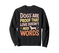 I cani sono la prova che l'amore non ha bisogno di parole Bassotto Proprietario di animali domestici Felpa