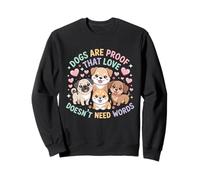 I cani sono la prova che l'amore non ha bisogno di parole Citazione per gli amanti dei cani Felpa