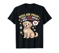 I cani sono la prova che l'amore non ha bisogno di parole Citazione per gli amanti dei cani Maglietta