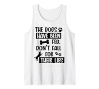 I Cani Sono Stati nutriti Non Cadono per Le Loro bugie Cane Divertente Canotta