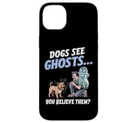 I cani vedono i fantasmi e tu ci credi! Divertente per gli a Custodia per iPhone 14 Plus