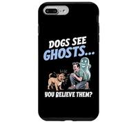 I cani vedono i fantasmi e tu ci credi! Divertente per gli a Custodia per iPhone 7 Plus/8 Plus